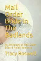 Mail Order Bride In The Badlands: An Anthology of Mail Order Bride & Amish Romance 1089979584 Book Cover