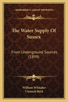 The Water Supply Of Sussex, From Underground Sources 3337142508 Book Cover