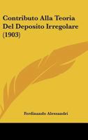 Contributo Alla Teoria Del Deposito Irregolare (1903) 1160347956 Book Cover