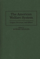 The American Welfare System: Origins, Structure, and Effects 0275952045 Book Cover