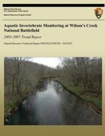 Aquatic Invertebrate Monitoring at Wilson?s Creek National Battlefield, 2005-2007 Trend Report 1493693484 Book Cover