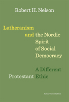 Lutheranism and the Nordic Spirit of Social Democracy: A Different Protestant Ethic 8771842608 Book Cover