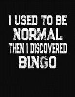 I Used To Be Normal Then I Discoverd Bingo: College Ruled Composition Notebook 1083067818 Book Cover
