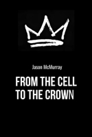 From the Cell to the Crown B0G8DNFR91 Book Cover