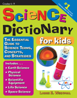 Science Dictionary for Kids: The Essential Guide to Science Terms, Concepts, and Strategies 1593633793 Book Cover