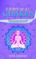 BALANCE DE LOS CHAKRAS: UNA GUÍA COMPLETA PARA LIMPIAR TUS CHAKRAS, DESPERTAR TU TERCER OJO, Y LA SANACIÓN FINAL - PARA PRINCIPIANTES & PRÁCTICA AVANZADA 1989626696 Book Cover