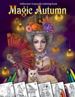 Magic Autumn. Halloween Grayscale Coloring Book: Coloring Book for Adults 1727859618 Book Cover