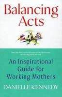 Balancing Acts: An Inspirational Guide for Working Mothers 0425163156 Book Cover