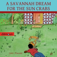 A SAVANNAH DREAM FOR THE SUN CRABS 2956237322 Book Cover
