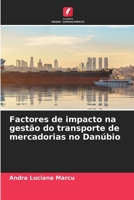 Factores de impacto na gestão do transporte de mercadorias no Danúbio (Portuguese Edition) 620769726X Book Cover