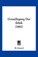 Grundlegung Der Ethik (1881) 1168474078 Book Cover