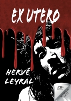 Ex Utero: Un serial killer persuadé de lutter contre le mal... Un thriller qui remue les entrailles ! (French Edition) 2381273840 Book Cover