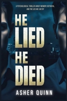 He Lied. He Died. A Psychological Thriller About Memory, Betrayal, and the Lies We Live By B0FK5PPMS3 Book Cover