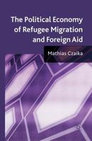 The Political Economy of Refugee Migration and Foreign Aid 1349366714 Book Cover