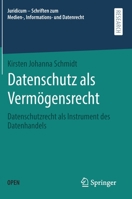 Datenschutz Als Verm?gensrecht : Datenschutzrecht Als Instrument des Datenhandels 365830796X Book Cover