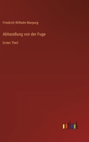 Abhandlung von der Fuge: Erster Theil 3368671014 Book Cover