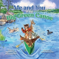 Me and You in the Big Green Canoe 1637656688 Book Cover