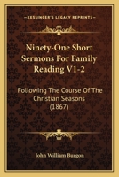 Ninety-One Short Sermons for Family Reading V1-2: Following the Course of the Christian Seasons 1437158218 Book Cover