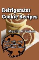 Refrigerator Cookie Recipes 1720643032 Book Cover