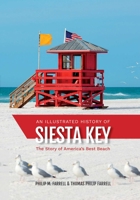An Illustrated History of Siesta Key: The Story of America's Best Beach 1683340167 Book Cover