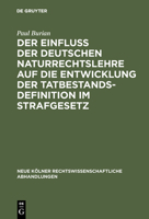 Der Einflu Der Deutschen Naturrechtslehre Auf Die Entwicklung Der Tatbestandsdefinition Im Strafgesetz 3111281922 Book Cover