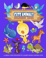 Cute Animals Coloring Book Vol.6: The Coloring Book for Beginner with Fun, and Relaxing Coloring Pages, Crafts for Children 1986409163 Book Cover
