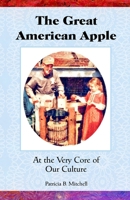 The Great American Apple: At the Very Core of Our Culture 1687328277 Book Cover