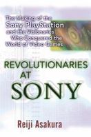 Revolutionaries at Sony: The Making of the Sony Playstation and The Visionaries Who Conquered The World of Video Games 0071355871 Book Cover