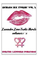 Lesbian Sex Stories Vol. 1: Lavender Love Erotic Shorts Volumes 1-5: Lesbian Sex Stories - Lesbian Erotica 1481272845 Book Cover