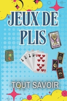 JEUX DE PLIS : TOUT SAVOIR: Explorez les secrets des jeux de cartes (French Edition) B0DZVVJL4V Book Cover