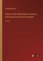History of the United States of America, from the Discovery of the Continent: Vol. III 3385313929 Book Cover