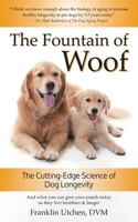 The Fountain of Woof: The Cutting-Edge Science of Dog Longevity 1038310318 Book Cover