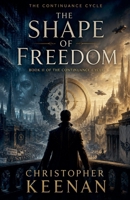 The Continuance Cycle Book 2: The Shape of Freedom (The Continuance Cycle Trilogy) B0H3872Z4P Book Cover