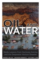 Oil and Water: Media Lessons from Hurricane Katrina and the Deepwater Horizon Disaster 1496804643 Book Cover