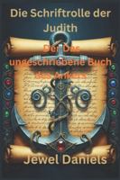 Die Schriftrolle der Judith: Der Das ungeschriebene Buch des Ankers B0G4D6LF9B Book Cover