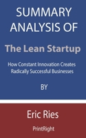 Summary Analysis Of The Lean Startup: How Constant Innovation Creates Radically Successful Businesses By Eric Ries B08F7R269K Book Cover