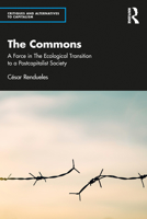 The Commons: A Force in The Ecological Transition to a Postcapitalist Society 1032386002 Book Cover