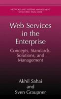 Web Services in the Enterprise: Concepts, Standards, Solutions, and Management (Network and Systems Management) 1441936181 Book Cover