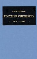 Principles of Polymer Chemistry (George Fisher Baker Non-Resident Lec) 0801401348 Book Cover