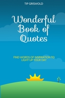 Wonderful Book of Quotes: Find words of inspiration to light up your day 1544171560 Book Cover