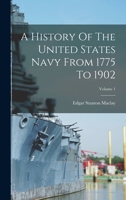 A History Of The United States Navy From 1775 To 1902; Volume 1 1017844712 Book Cover