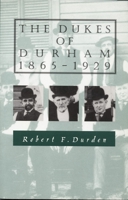 The Dukes of Durham, 1865-1929 082230743X Book Cover