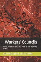 WORKERS' COUNCILS: Revolutionary Organisations of the Working Class B0BYB8XJK9 Book Cover