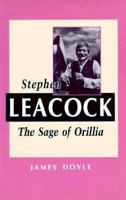 Stephen Leacock: The Sage of Orillia 1550221558 Book Cover
