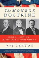 The Monroe Doctrine: Empire and Nation in Nineteenth-Century America 0809069997 Book Cover