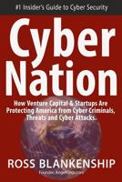 Cyber Nation: How Venture Capital & Startups Are Protecting America from Cyber Criminals, Threats and Cyber Attacks. 1514863227 Book Cover