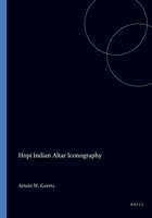Hopi Indian Altar Iconography: Altar Iconography (Iconography of Religions X/5) 9004079300 Book Cover