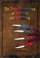 The True Adventures of Thunder and Lightning 1662910096 Book Cover