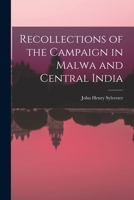 Recollections of the Campaign in Malwa and Central India Under Major General Sir Hugh Rose 1016140487 Book Cover