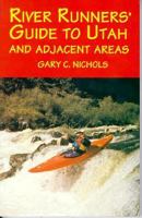 River Runners' Guide to Utah and Adjacent Areas 0874802547 Book Cover